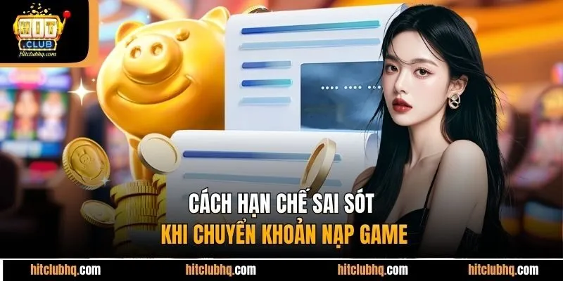 Cách hạn chế sai sót khi chuyển khoản nạp game