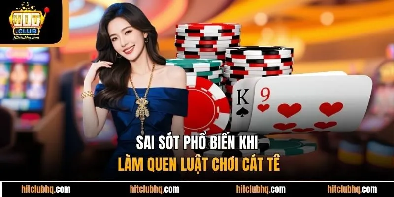 Sai sót phổ biến khi làm quen luật chơi cát tê